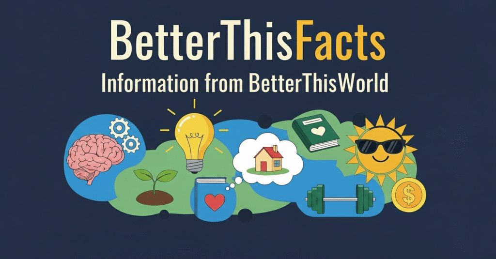 betterthisfacts infomation from betterthisworld