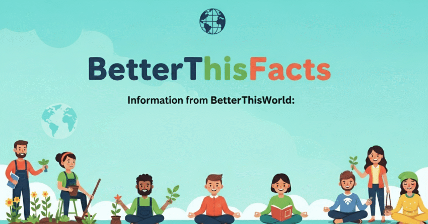 betterthisfacts infomation from betterthisworld