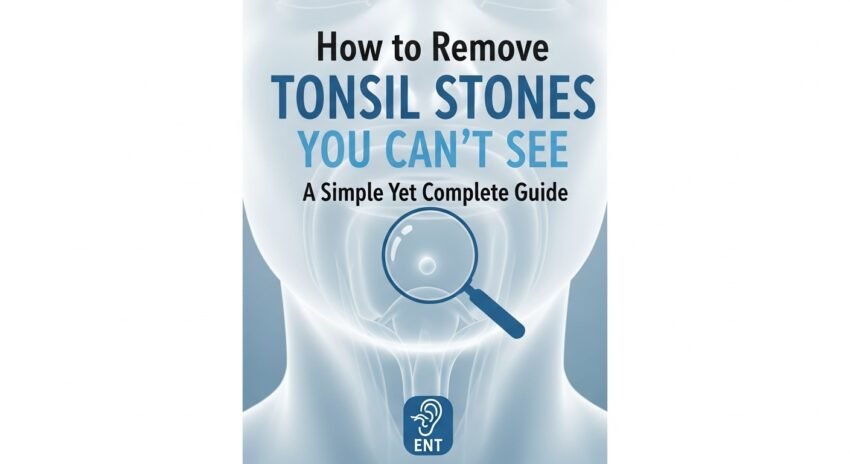 how to remove tonsil stones you can't see